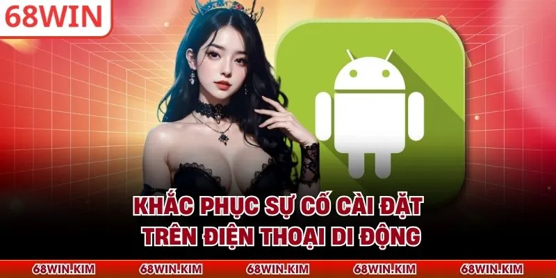 Khắc phục sự cố cài đặt trên điện thoại di động